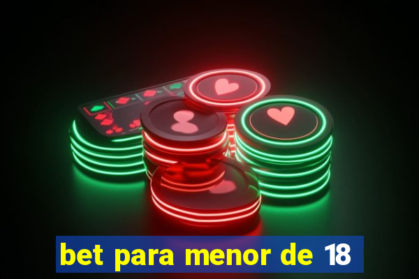 bet para menor de 18